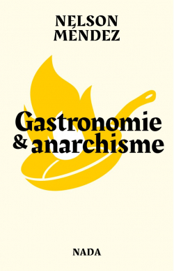 Gastronomie et anarchisme par Nelson Mendez