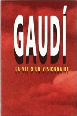 Gaudi : La vie d'un visionnaire par Joan Castellar-Gassol