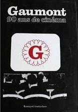Gaumont, 90 ans de cinma par Dominique Muller-Wakhevitch