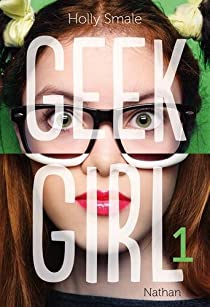 Geek Girl, tome 1 par Holly Smale