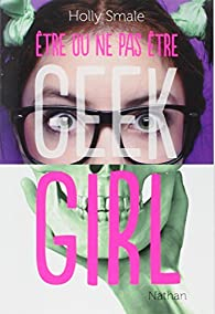 Geek Girl, tome 2.5 : Être ou ne pas être par Holly Smale