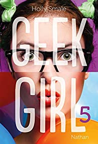 Geek Girl, tome 5 par Holly Smale