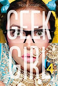 Geek girl, tome 4 par Holly Smale