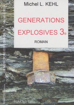 Gnrations explosives, tome 3 par Michel L. Kehl
