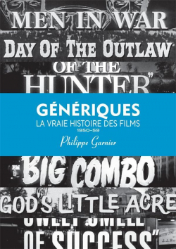 Gnriques : Une histoire vraie des films 1962-77 par Philippe Garnier
