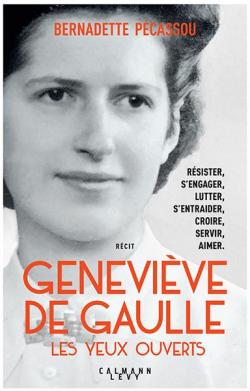 Genevive de Gaulle, les yeux ouverts par Bernadette Pcassou-Camebrac