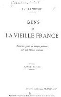 Gens de la vieille France : Rveries pour le temps prsent sur des thmes anciens par G. Lenotre