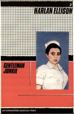 Gentleman junkie : Et autres nouvelles de la gnration baillonne (Oeuvres /Harlan Ellison) par Harlan Ellison