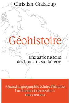 Géohistoire - Une autre histoire des humains sur la terre par Grataloup