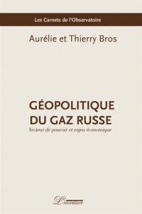 Gopolitique du gaz russe par Aurlie Bros
