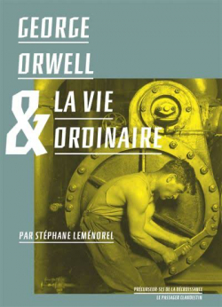 George Orwell & la vie ordinaire par Adrien Montolieu
