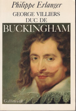 Le duc de Buckingham (1592-1628) par Philippe Erlanger