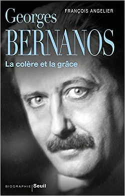 Georges Bernanos : La colre et la grce par Franois Angelier