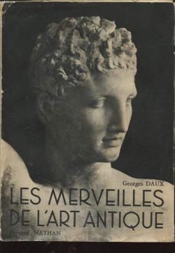Les Merveilles de l'art antique : Grèce, Rome par Georges Daux