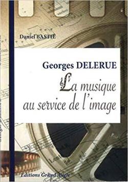 Georges Delerue - La musique au service de l'image par Daniel Bastié