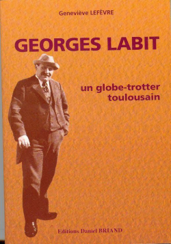 Georges Labit - un globe-trotter toulousain, 1862-1899 par Genevive LEFEVRE