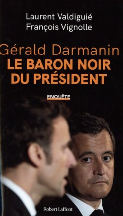 Grald Darmanin, le baron noir du Prsident par Laurent Valdigui