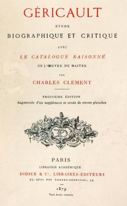 Gricault : tude Biographique et Critique avec le Catalogue Raisonn de l'Oeuvre du Matre par Charles Clment