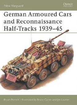 German Armoured Cars and Reconnaissance Half-Tracks 193945 par Bryan Perrett