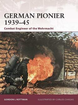 German Pionier 193945 Combat Engineer of the Wehrmacht par Gordon L. Rottman