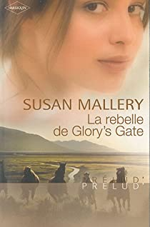 Glory's Gate, tome 3 : La rebelle de Glory's Gate par Susan Mallery