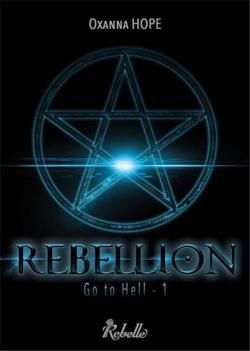 Go to hell, tome 1 : Rebellion par Oxanna Hope