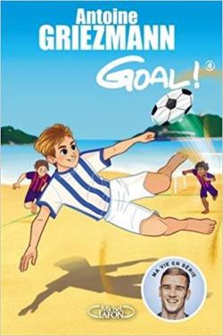 Goal !, tome 4 : Dans la cour des grands par Antoine Griezmann