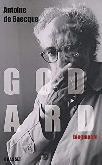 Godard - Biographie par Antoine de Baecque