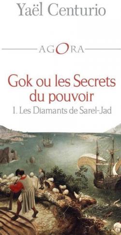 Gok ou les secrets du pouvoir - I. Les Diamants de Sarel-Jad par Yal Centurio