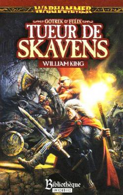 Gotrek et Felix, tome 2 : Tueur de Skavens par William King