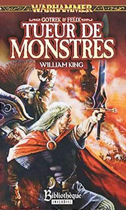 Gotrek et Felix, tome 5 : Tueur de Monstres par William King