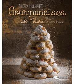 Gourmandises de ftes : Desserts et autres douceurs par Thierry Mulhaupt