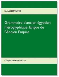 Grammaire d'ancien egyptien hieroglyphique - langue de l'ancien empire seconde dition par Raphal Bertrand