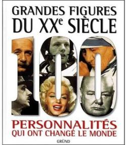 Grandes figures du XXe sicle : 100 personnalits qui ont chang de monde par Giorgio Taborelli