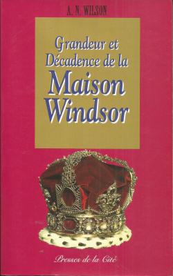 Grandeur et dcadence de la maison Windsor par Andrew Wilson