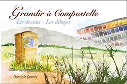 Grandir  Compostelle (Les dessins - Los dibujos) par Dominic Dernis