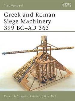 Greek and Roman Siege Machinery 399 BCAD 363 par Duncan B. Campbell