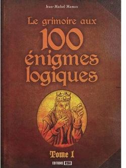 Grimoire aux 100 Enigmes Logiques, Tome 1 par Jean-Michel Maman