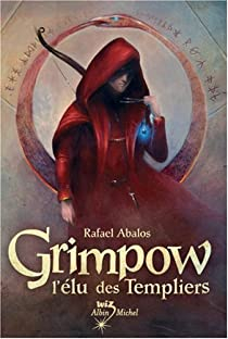 Grimpow, Tome 1 : L'lu des Templiers par Rafael Abalos
