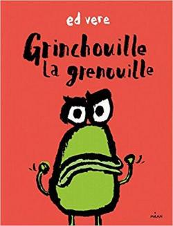 Grinchouille la grenouille par Emmanuelle Pingault
