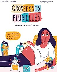 Grossesses plurielles : Histoires de (futurs) parents par Mathilde Lemiesle