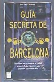 Guia secreta de Barcelona par Jos L. Caballero