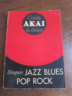 Guide Aka du disque : Jazz, blues, pop, rock par Akai France