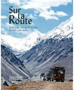 Guide Bleu Sur la Route: Road Trip autour du monde en 4 x 4, van, moto... par Guides bleus