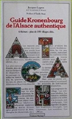 Guide Kronenbourg de l'Alsace authentique par Jacques Legros