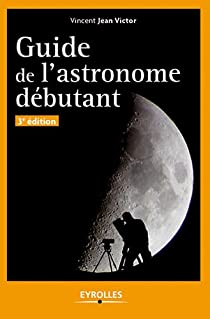 Guide de l'astronome dbutant par Vincent Jean Victor