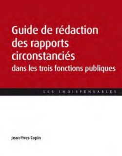 Guide de rdaction des rapports circonstancis dans les trois fonctions publiques par Jean-Yves Copin