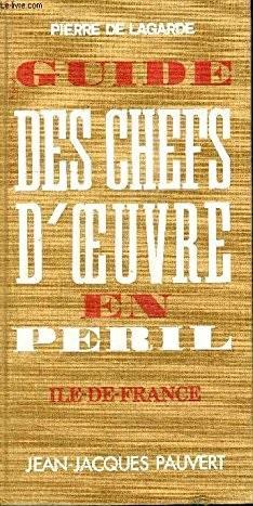 Guide des chefs d'oeuvre en pril Ile-de-France par Pierre de Lagarde