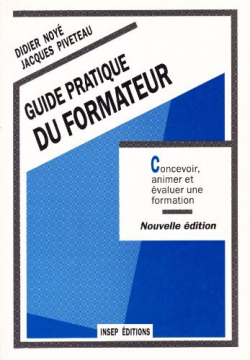 Guide pratique du formateur : Concevoir, animer,valuer une formation par Didier Noy