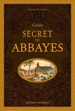 Guide secret des abbayes par Catherine Damien